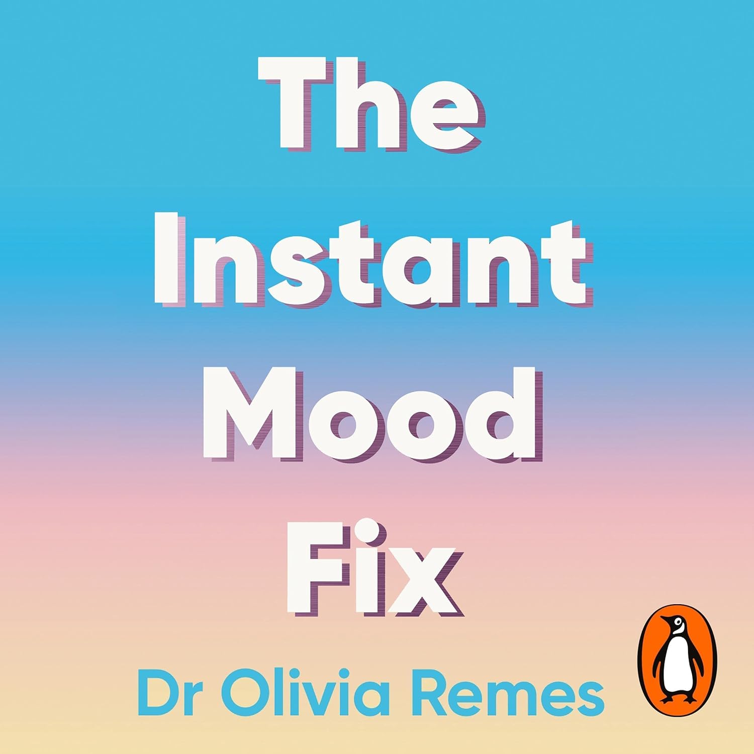 The Instant Mood Fix: Emergency Remedies to Beat Anxiety, Panic or Stress