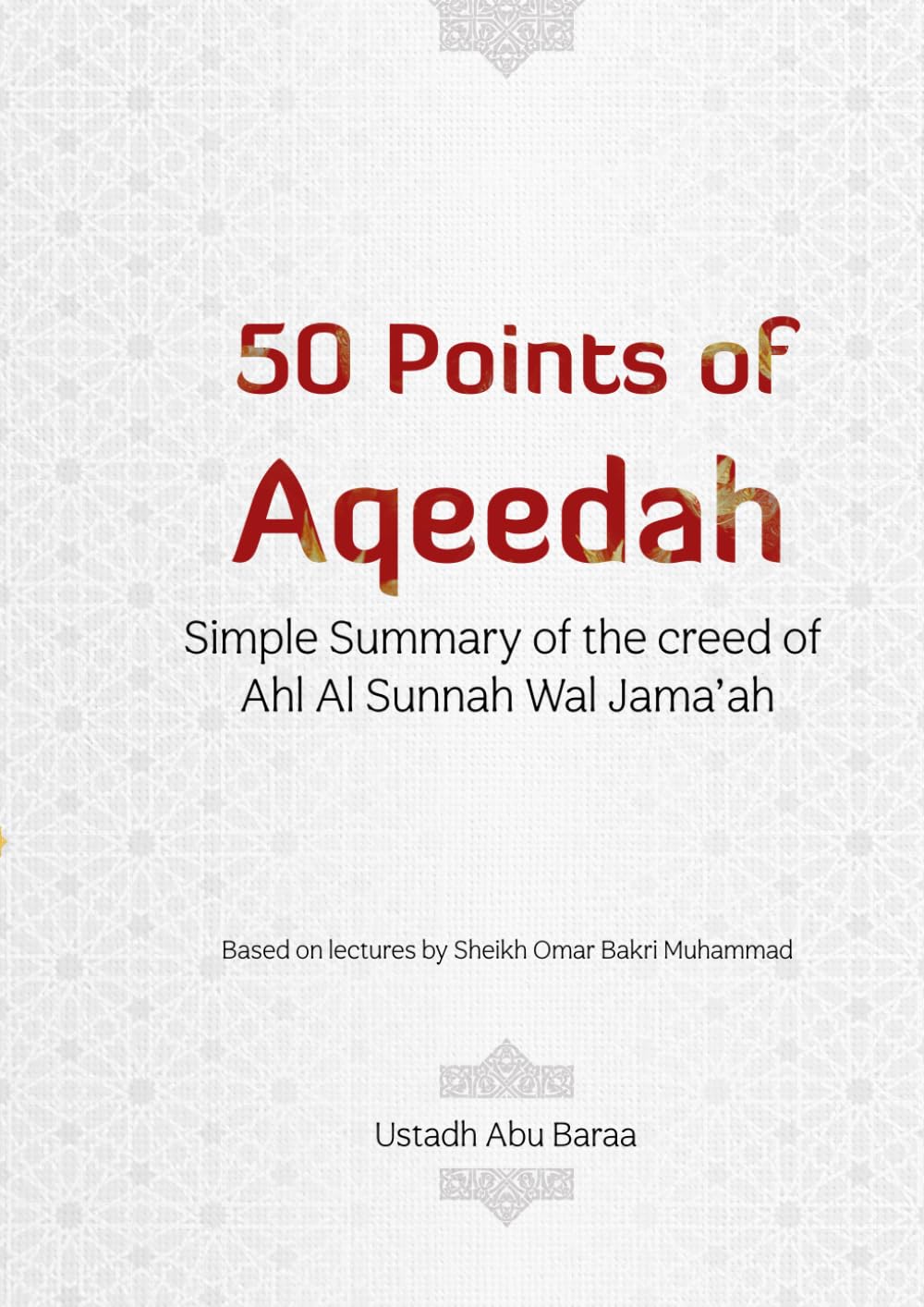 50 Points of Aqeedah: Simple Summary of the creed of Ahl Al Sunnah Wal Jama’ah