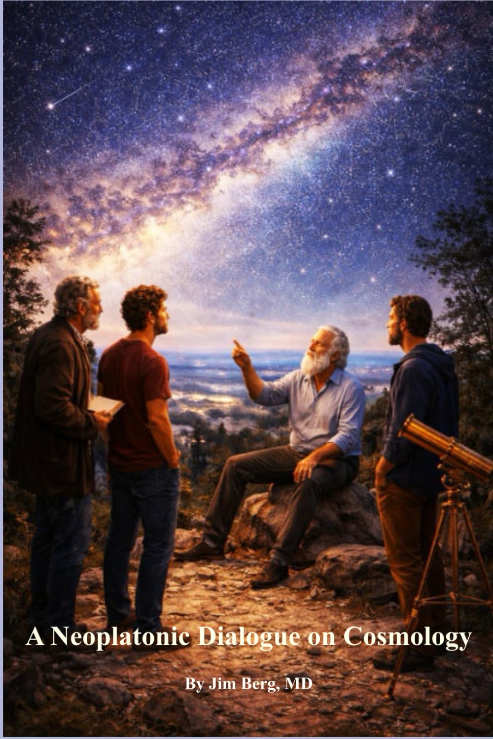 A Neoplatonic Dialogue on Cosmology (The writings of Jim Berg, MD)