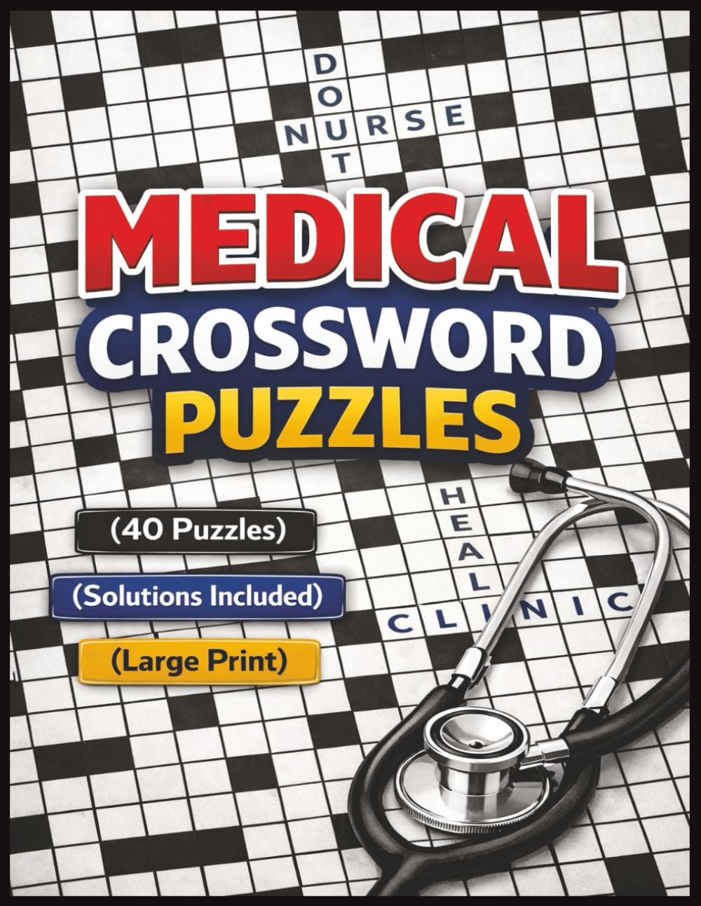 Medical Crossword Puzzles: Fun Brain Game for Doctors, Nurses, Med-Students, Paramedics, Healthcare Professionals, and Medical Terms, Anatomy, Diseases | Solutions Included | Large Print Easy To Read