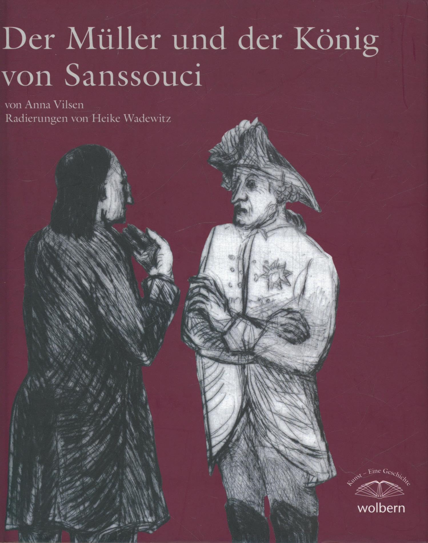 Der Müller und der König von Sanssouci: Eine preußische Legende