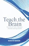 Teach The Brain: Neuroscience Tools For Educators To Empower Learning And Growth