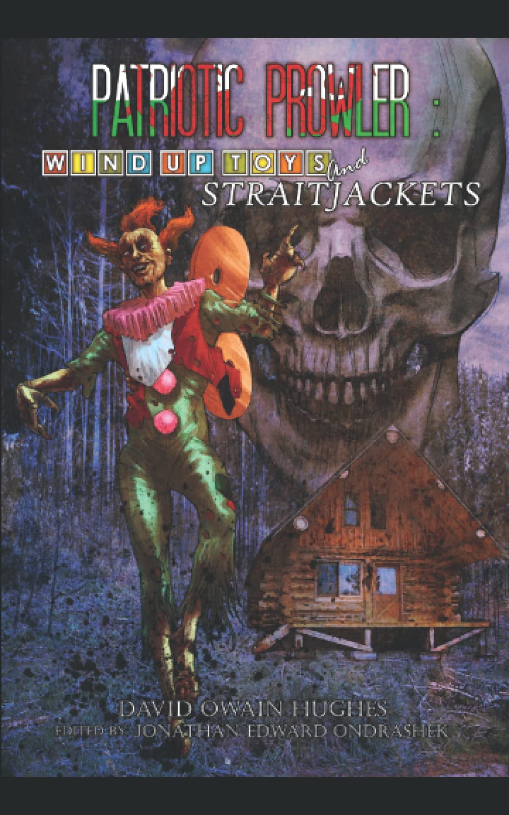 David Owain HughesPatriotic Prowler: Wind-Up Toys and Straitjackets