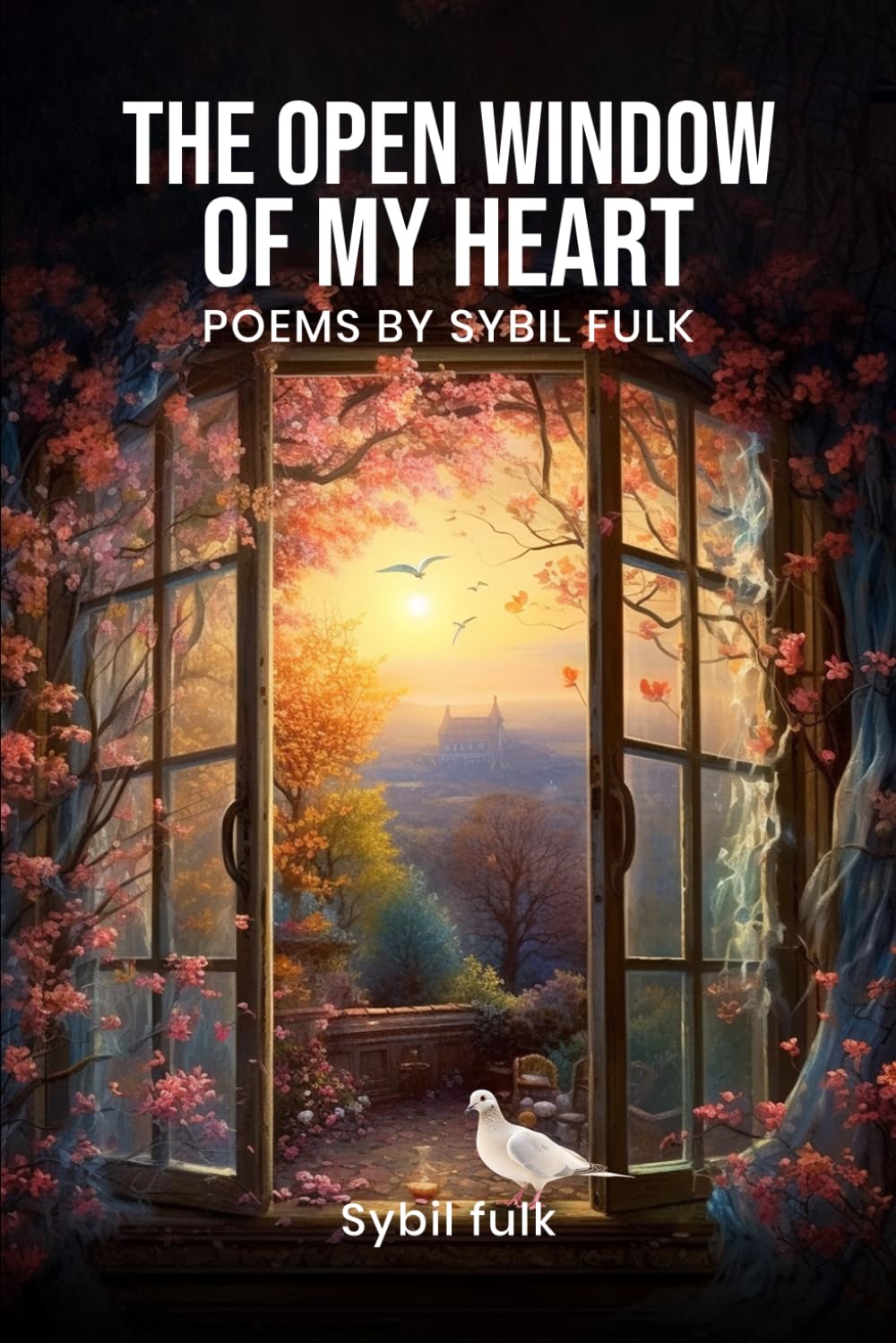 The Open Window Of My Heart: Poems By Sybil Fulk