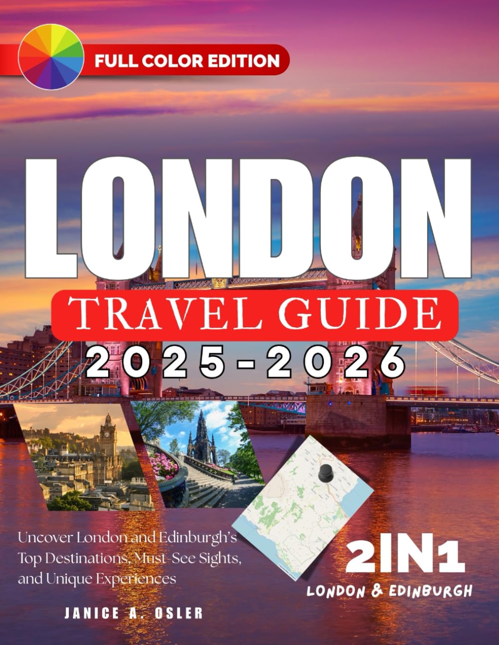 LONDON TRAVEL GUIDE 2025-2026: Uncover London and Edinburgh’s Top Destinations, Must-See Sights, and Unique Experiences