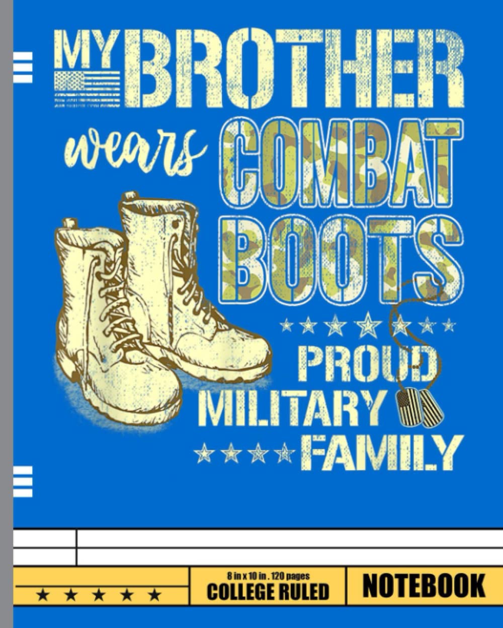 My Brother Wears Combat Boots - Proud Military Family Notebook ...