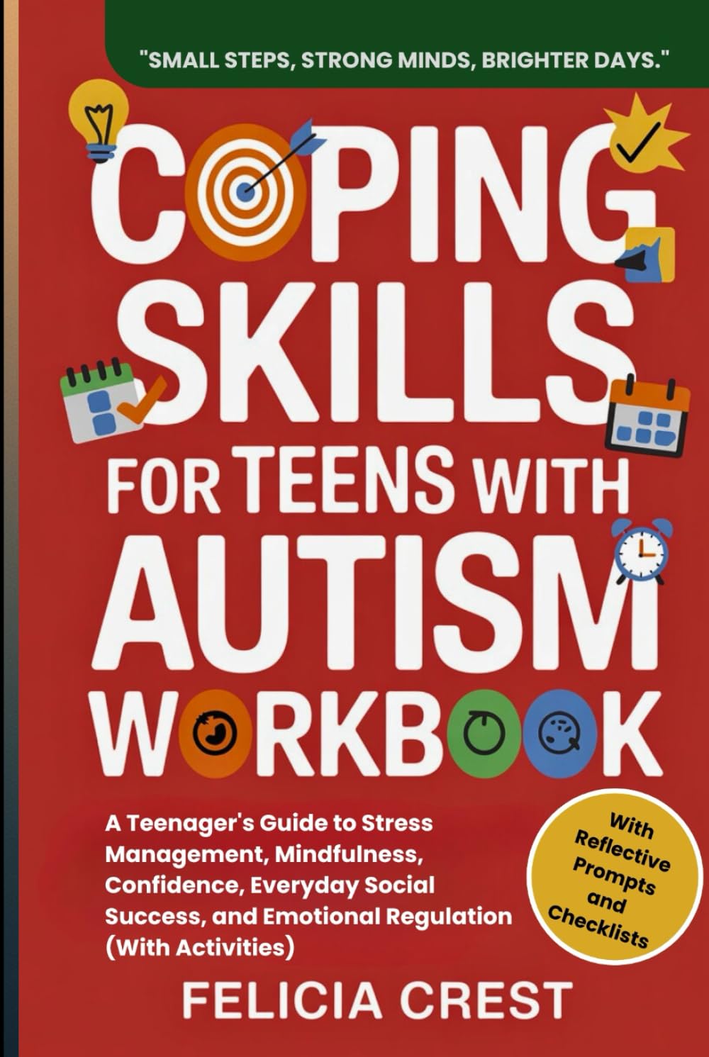 Coping Skills For Teens With Autism Workbook: A Teenager's Guide to Stress Management, Mindfulness, Confidence, Everyday Social Success, and Emotional Regulation (With Activities)