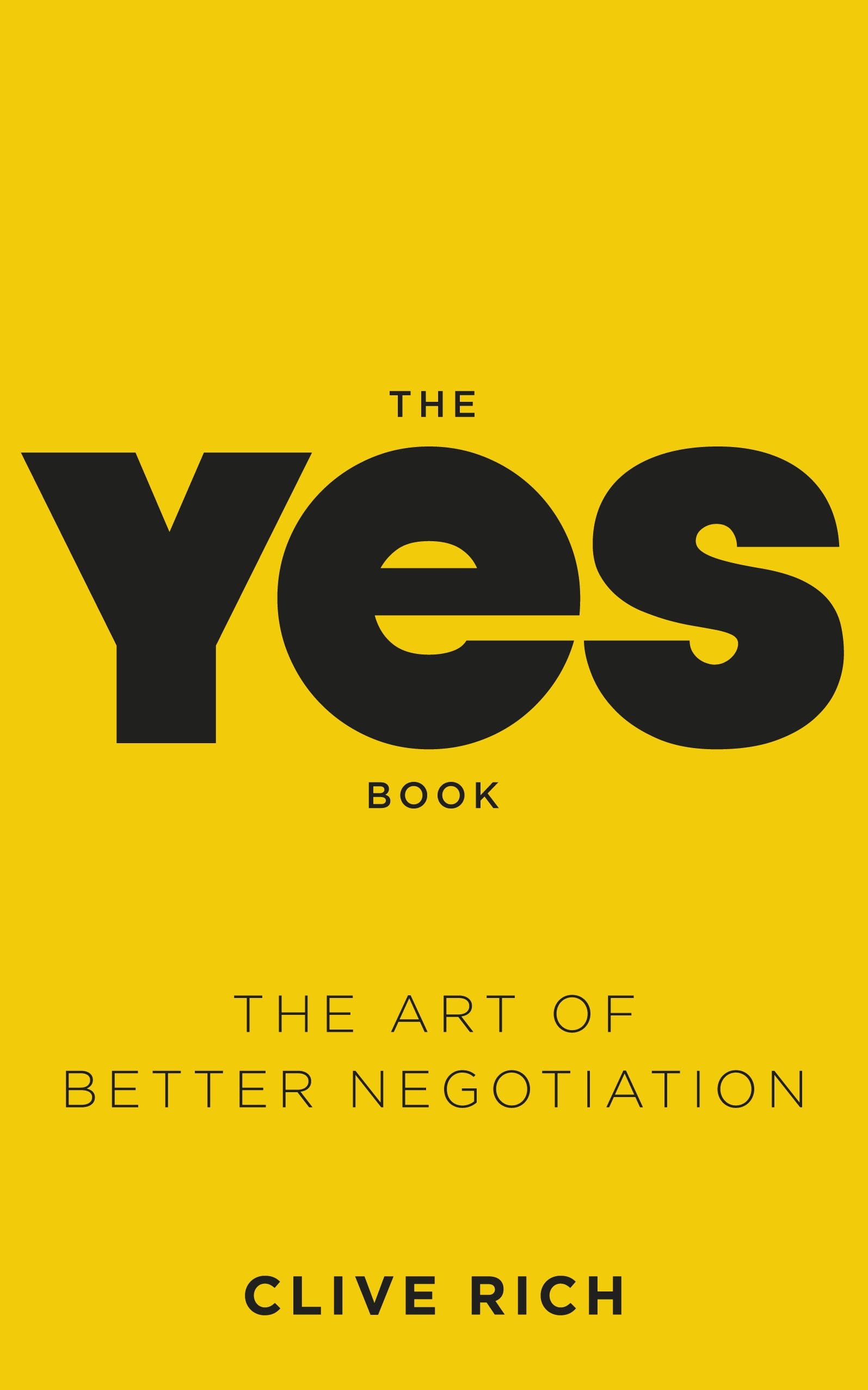 The Yes Book: The Art of Better Negotiation By Clive Rich