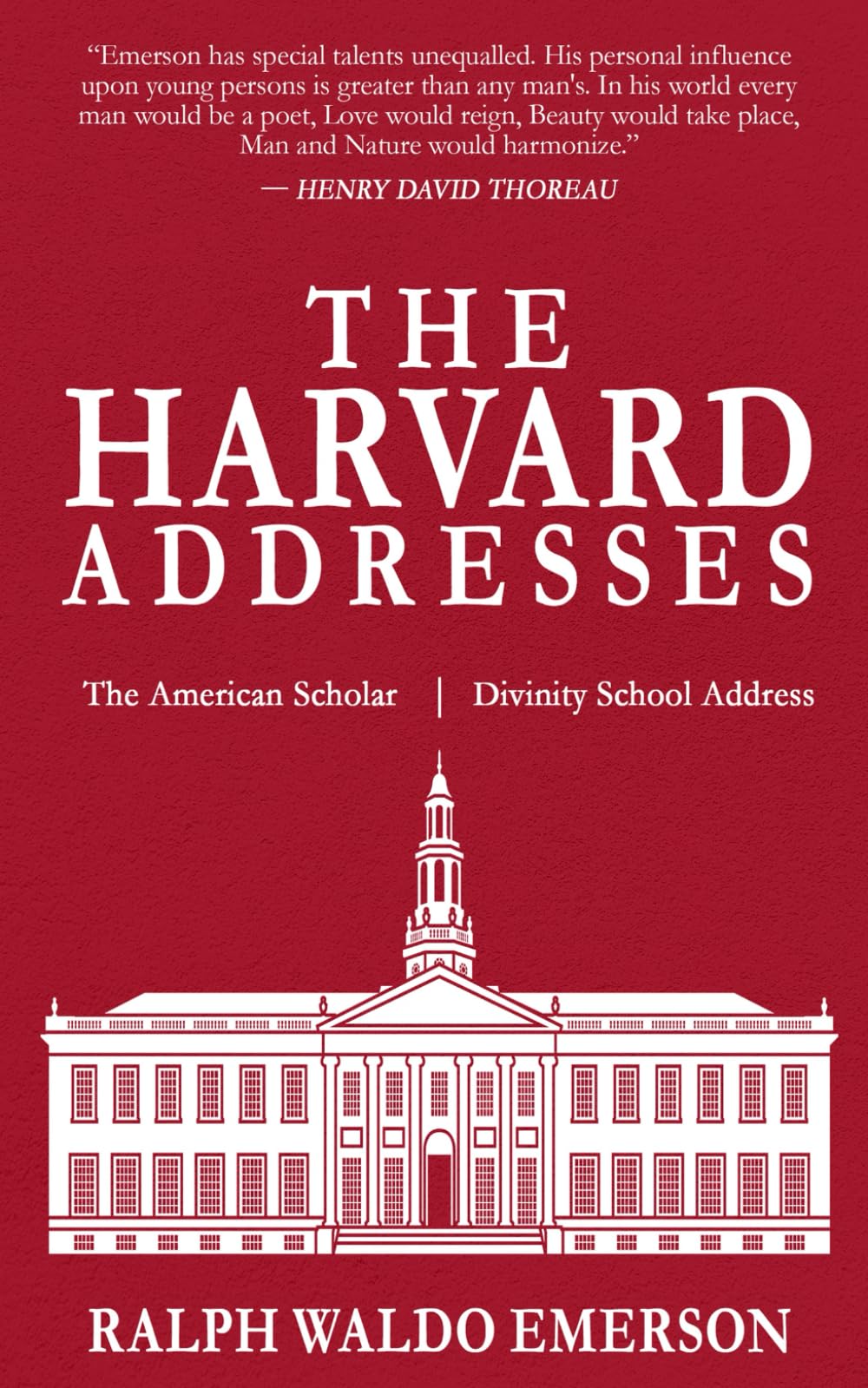 The Harvard Addresses: The American Scholar, Divinity School Address
