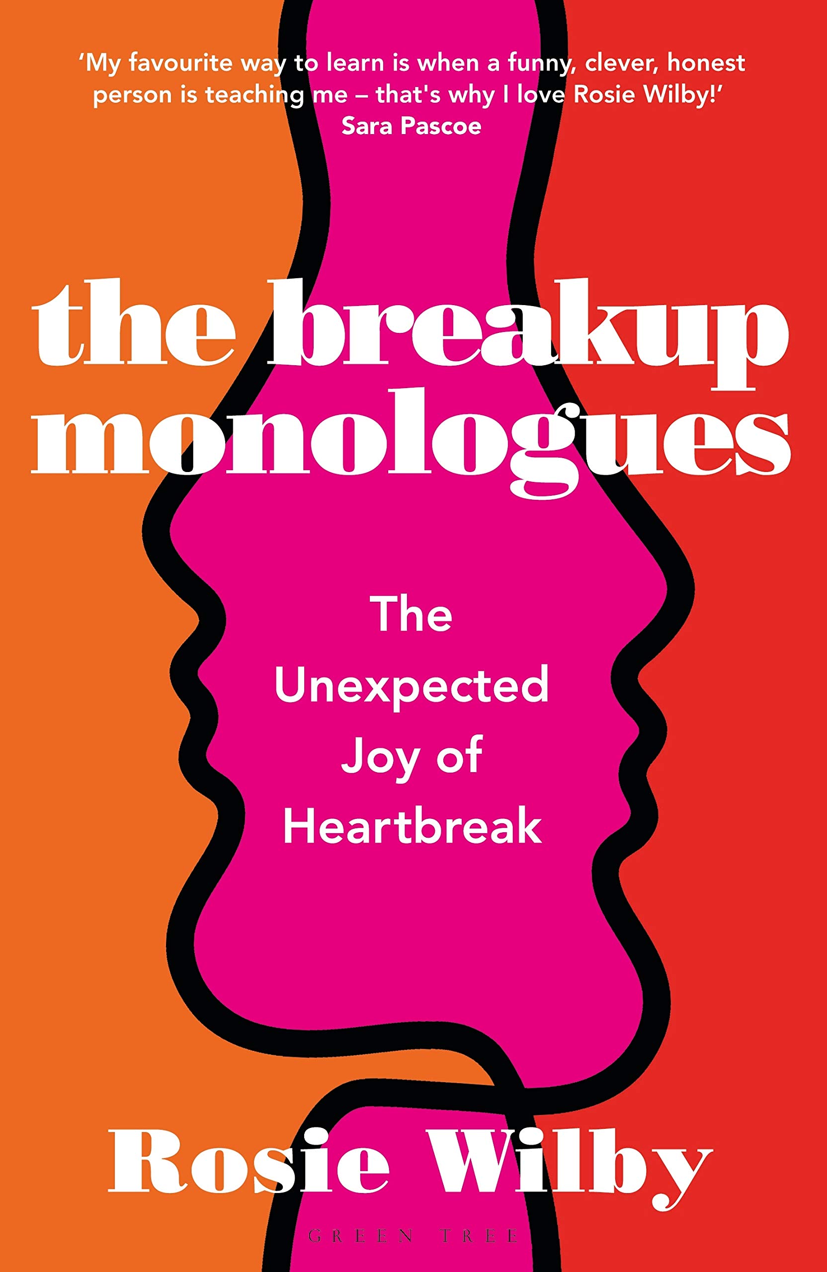 The Breakup Monologues: The Unexpected Joy of Heartbreak - Wilby, Rosie