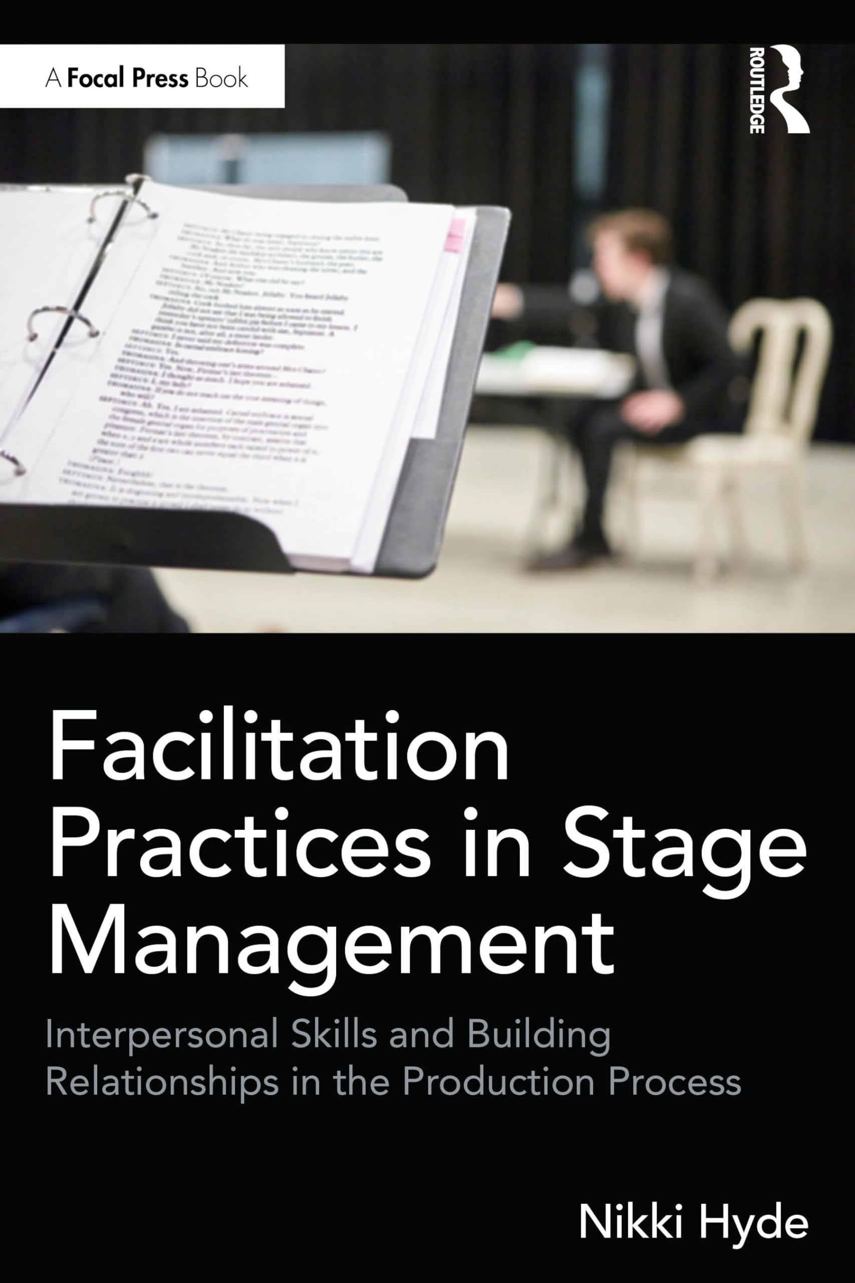 Facilitation Practices in Stage Management: Interpersonal Skills and Building Relationships in the Production Process