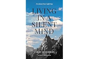 Living in a Silent Mind: Experience Unparalleled Freedom from Suffering