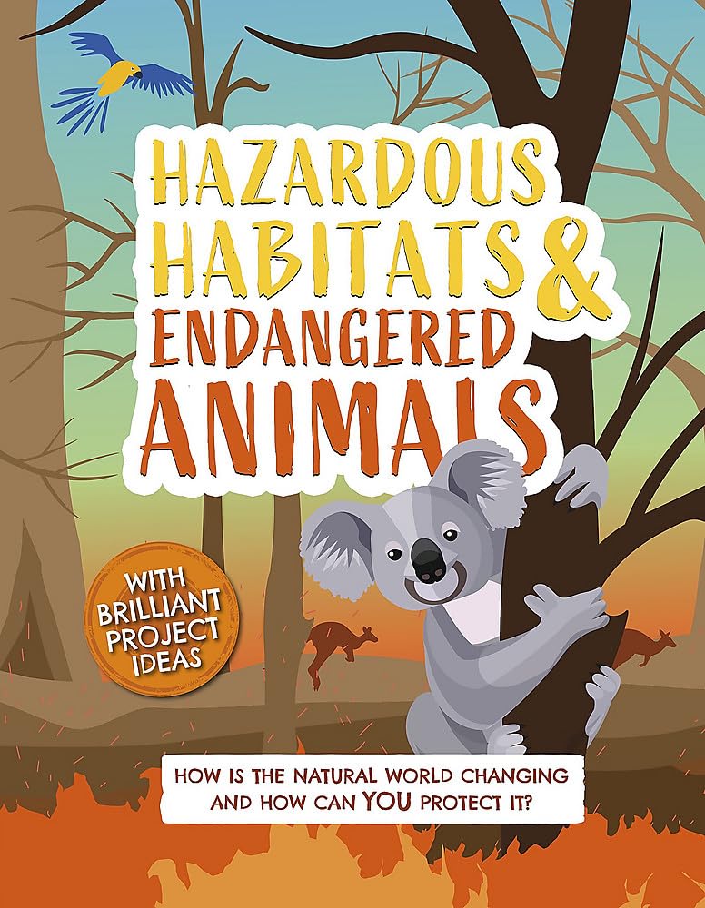 Hazardous Habitats and Endangered Animals by Camilla de la Bedoyere