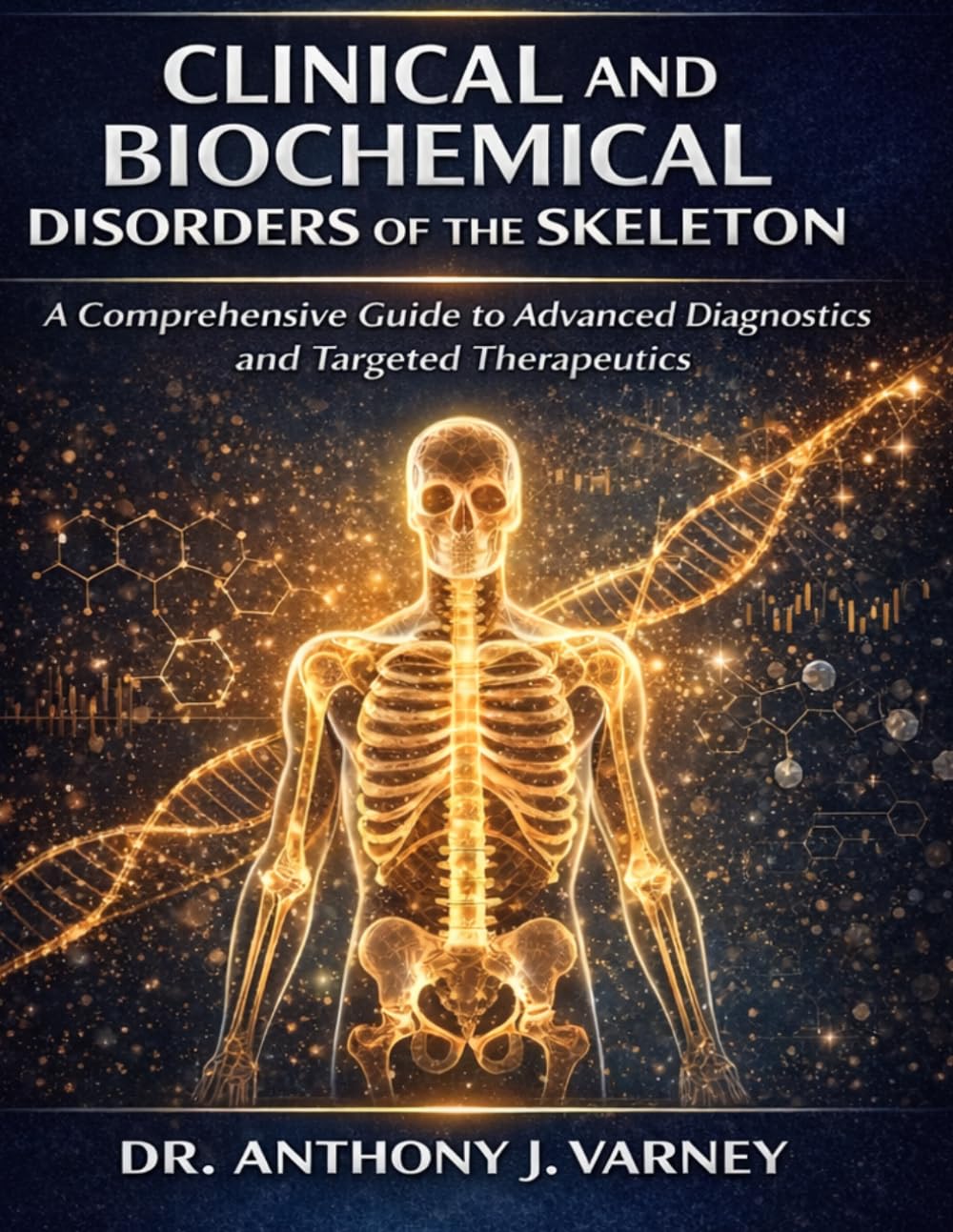 CLINICAL AND BIOCHEMICAL DISORDERS OF THE SKELETON: A Comprehensive Guide to Advanced Diagnostics and Targeted Therapeutics.