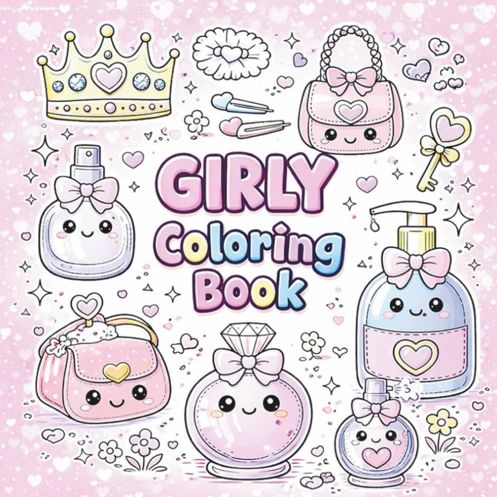 Super Cute Girly Things Coloring Book!: Cute Bows, Makeup, Jewelry, Cupcakes and Fun Girly Things to Color