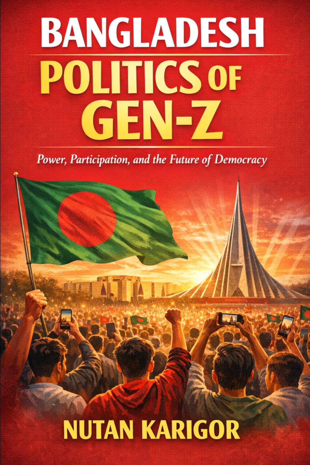 Bangladesh Politics of Gen-Z: Power, Participation, and the Future of Democracy I Bangladesh Gen-Z Politics I Generation Z and democracy I Student politics Bangladesh I Electoral trust and youth I