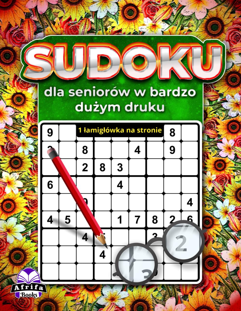 Sudoku dla seniorów w bardzo dużym druku: 1 łamigłówka na stronie dla łatwego czytania i relaksującego ćwiczenia mózgu: Zaprojektowano z pogrubionymi ... siatkami dla dorosłych ze słabym wzrokiem