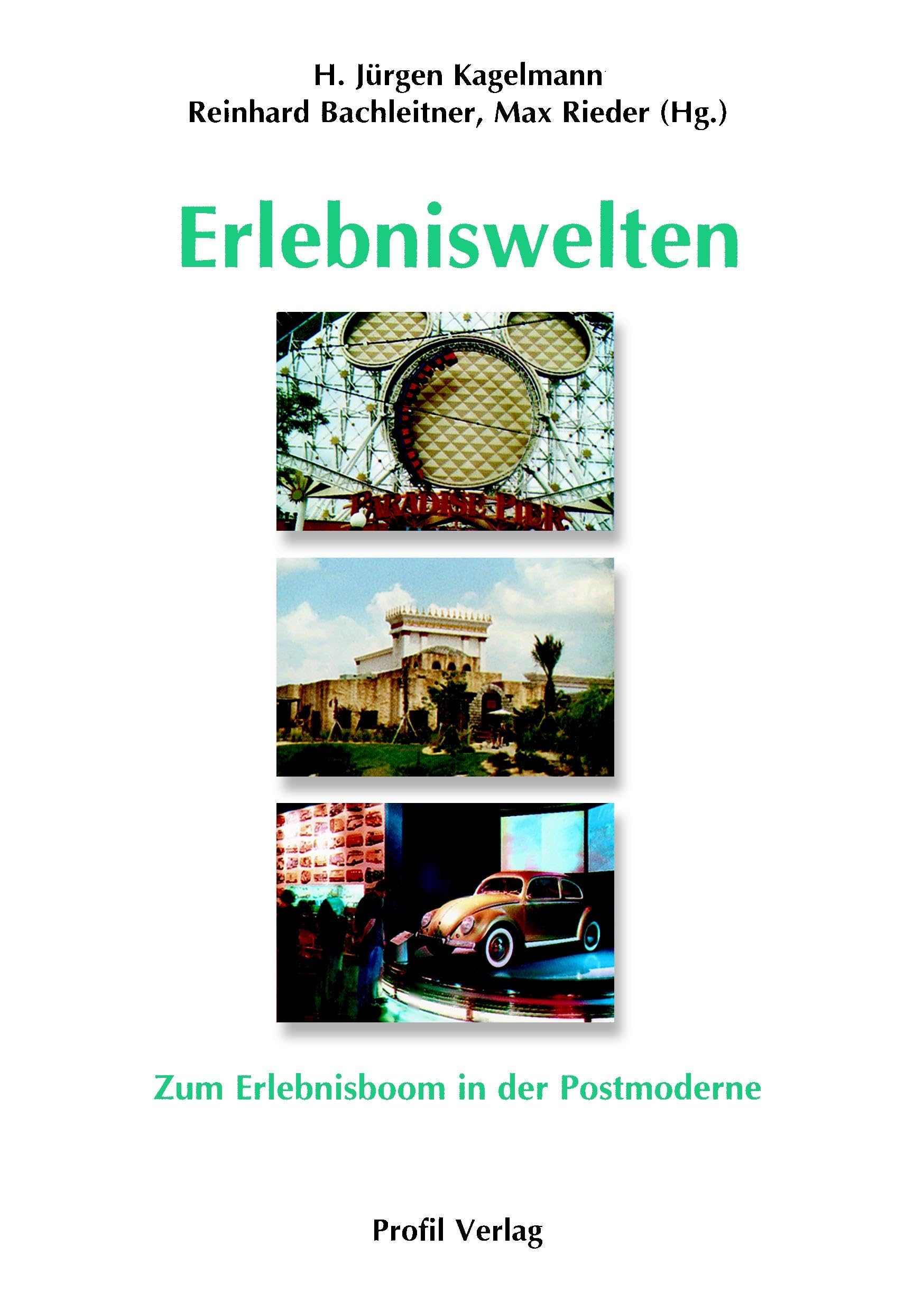 Erlebniswelten: Zum Erlebnisboom in der Postmoderne: Zum Erlebnisboom in der Postmoderen (Tourismuswissenschaftliche Manuskripte)