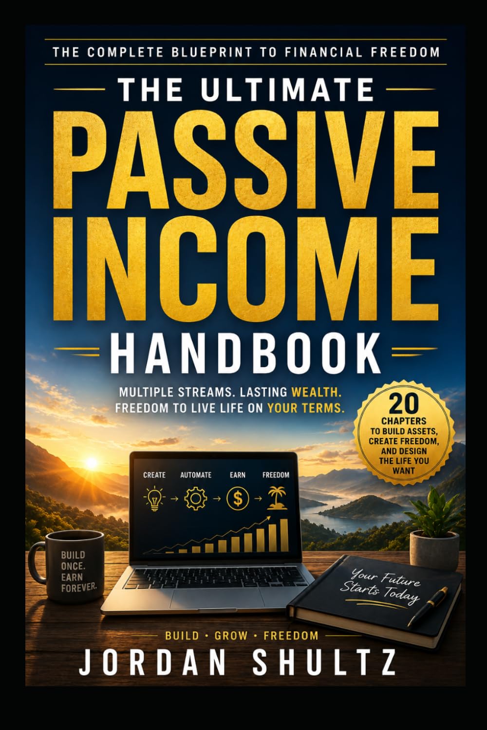 The Ultimate Passive Income Handbook: The Complete Blueprint to Financial Freedom