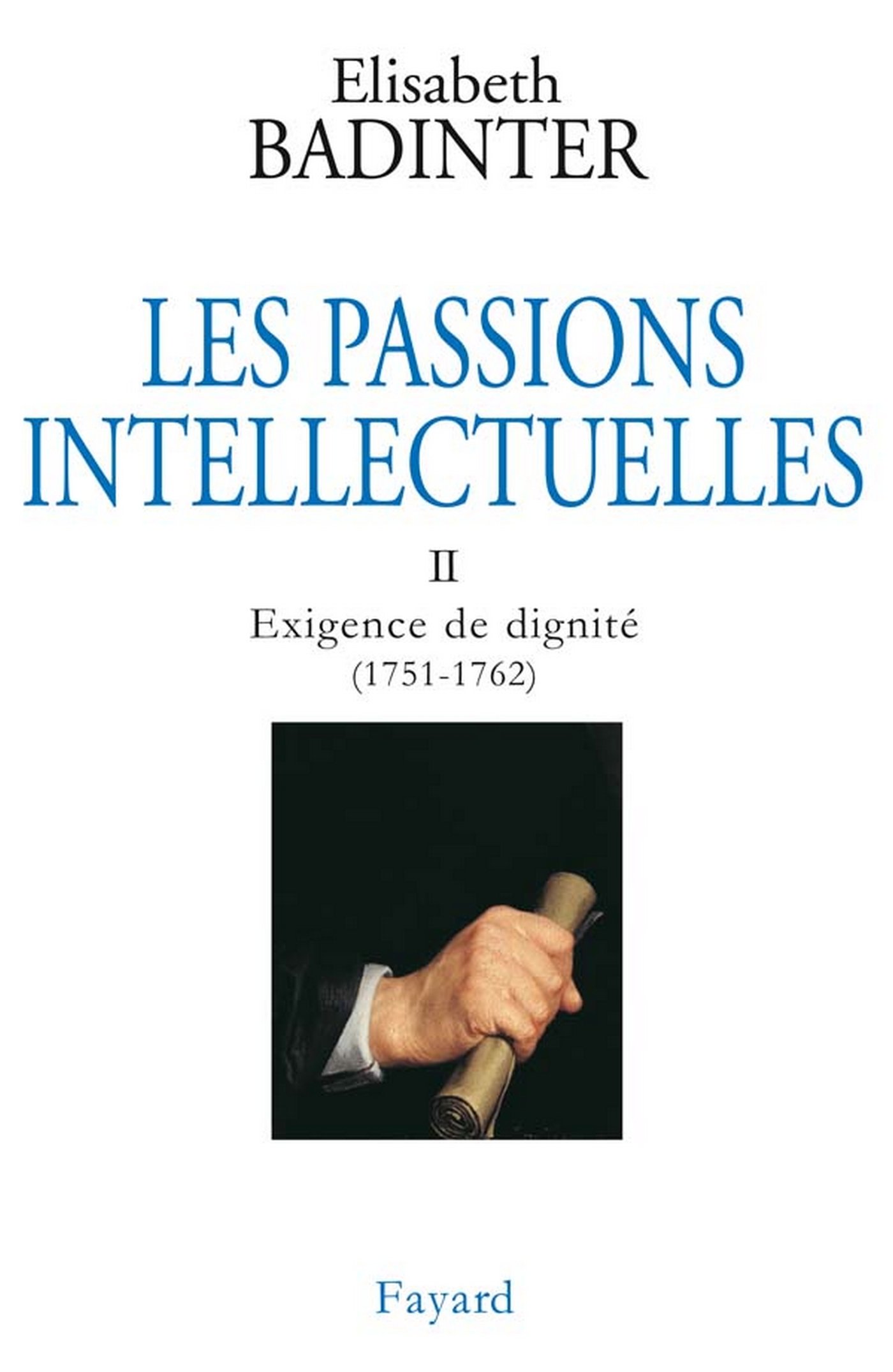 Les Passions intellectuelles, tome 2: Exigence de dignité (1751-1762) (Litt.Gene.) (French Edition)