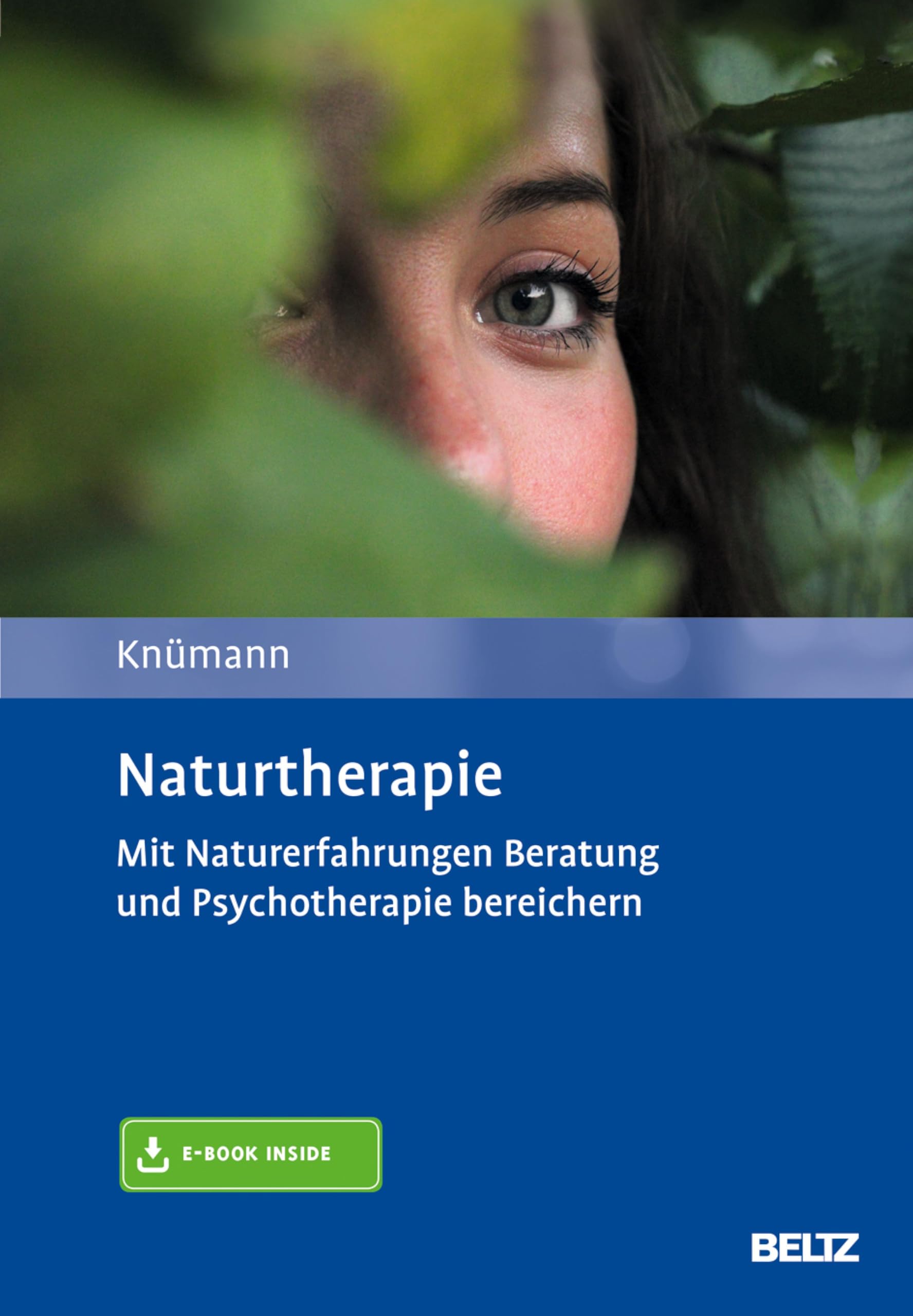 Naturtherapie: Mit Naturerfahrungen Beratung und Psychotherapie bereichern. Mit E-Book inside
