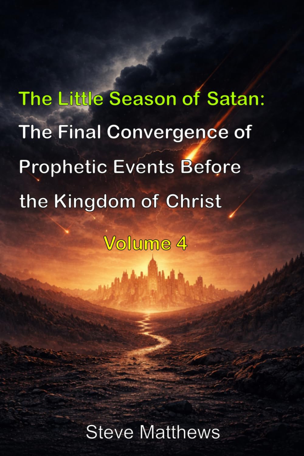 The Little Season of Satan: The Final Convergence of Prophetic Events Before the Kingdom of Christ (Studies in Prophetic Chronology)