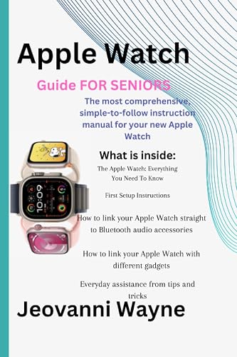 Apple watch series 9 userguide: The complete step by step guide for beginners and seniors to master their Apple watch series 9
