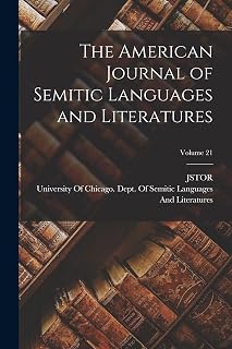 The American Journal of Semitic Languages and Literatures; Volume 21