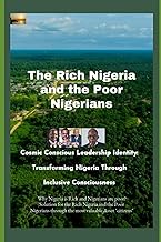 The Rich Nigeria and the Poor Nigerians: Cosmic Conscious Leadership Identity: Transforming Nigeria Through Inclusive Consciousness