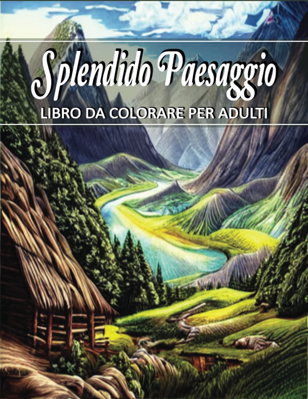 Splendido paesaggio Libro da Colorare per Adulti: Libro da colorare rilassante con stampa grande con scenari naturali all'aperto, disegni antistress ... donne, amata natura... (Italian Edition)