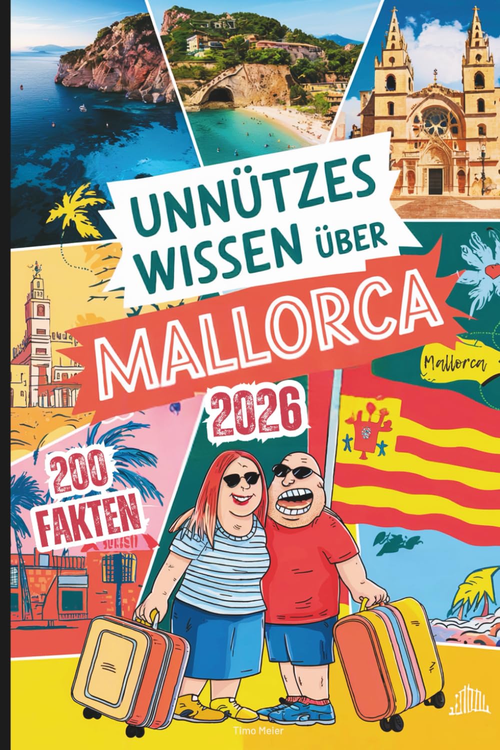 Unnützes Wissen über Mallorca: 200 schräge Fakten, die du nie hören wolltest – das perfekte Geschenk für echte Mallorca-Fans