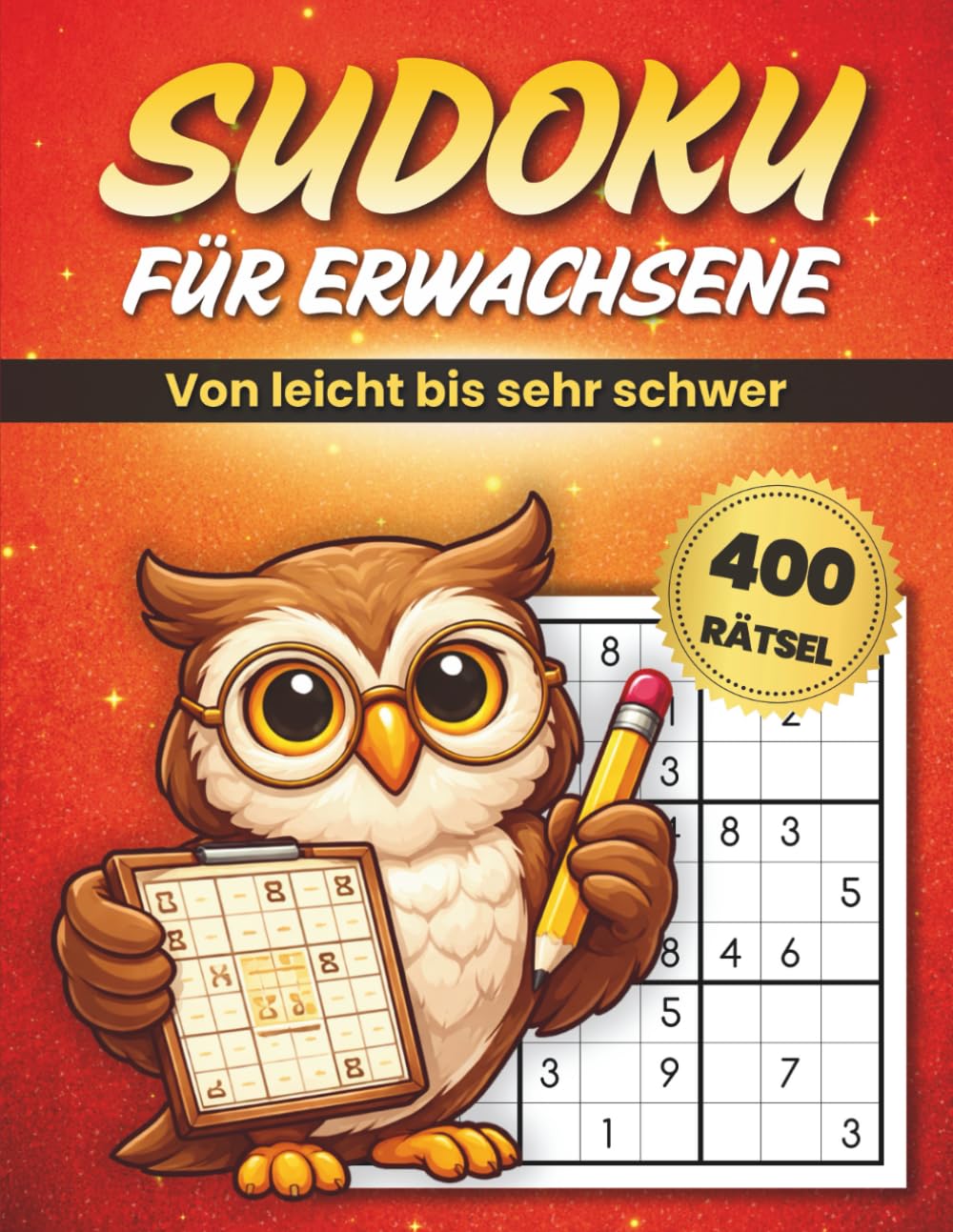 Sudoku für Erwachsene: 400 Rätsel von leicht bis sehr schwer - Entspannung & geistige Fitness, inklusive Lösungen