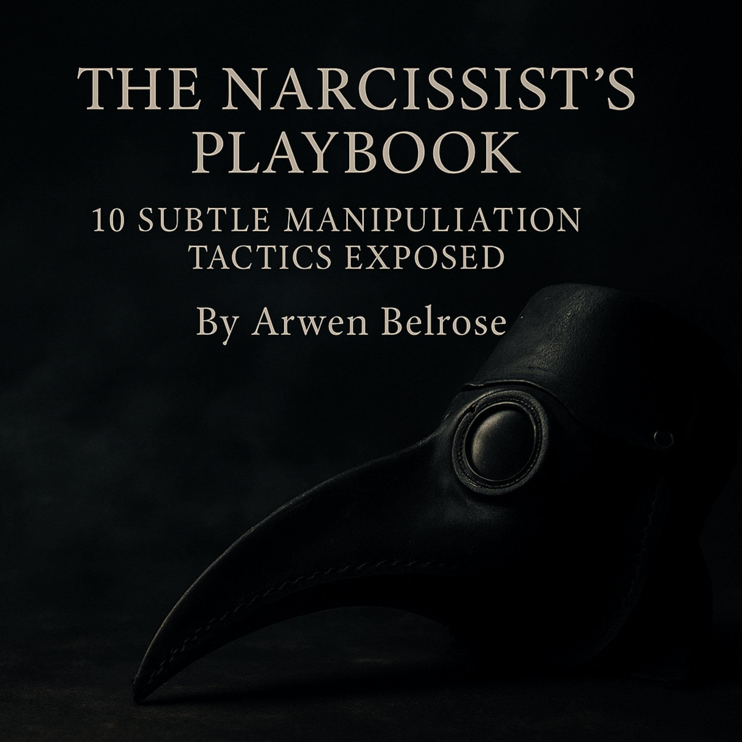Cover art for The Narcissist’s Playbook: 10 Subtle Manipulation Tactics Exposed