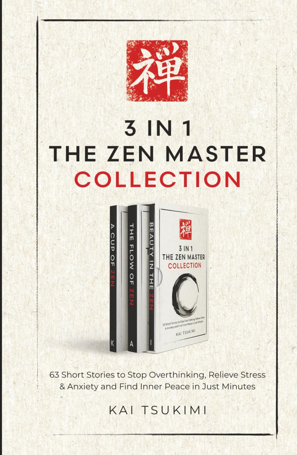 3 IN 1: The Zen Master Collection: 63 Short Stories to Stop Overthinking, Relieve Stress & Anxiety, and Find Inner Peace in Just Minutes - Includes Reflections for Beginners (The Zen Storyteller)