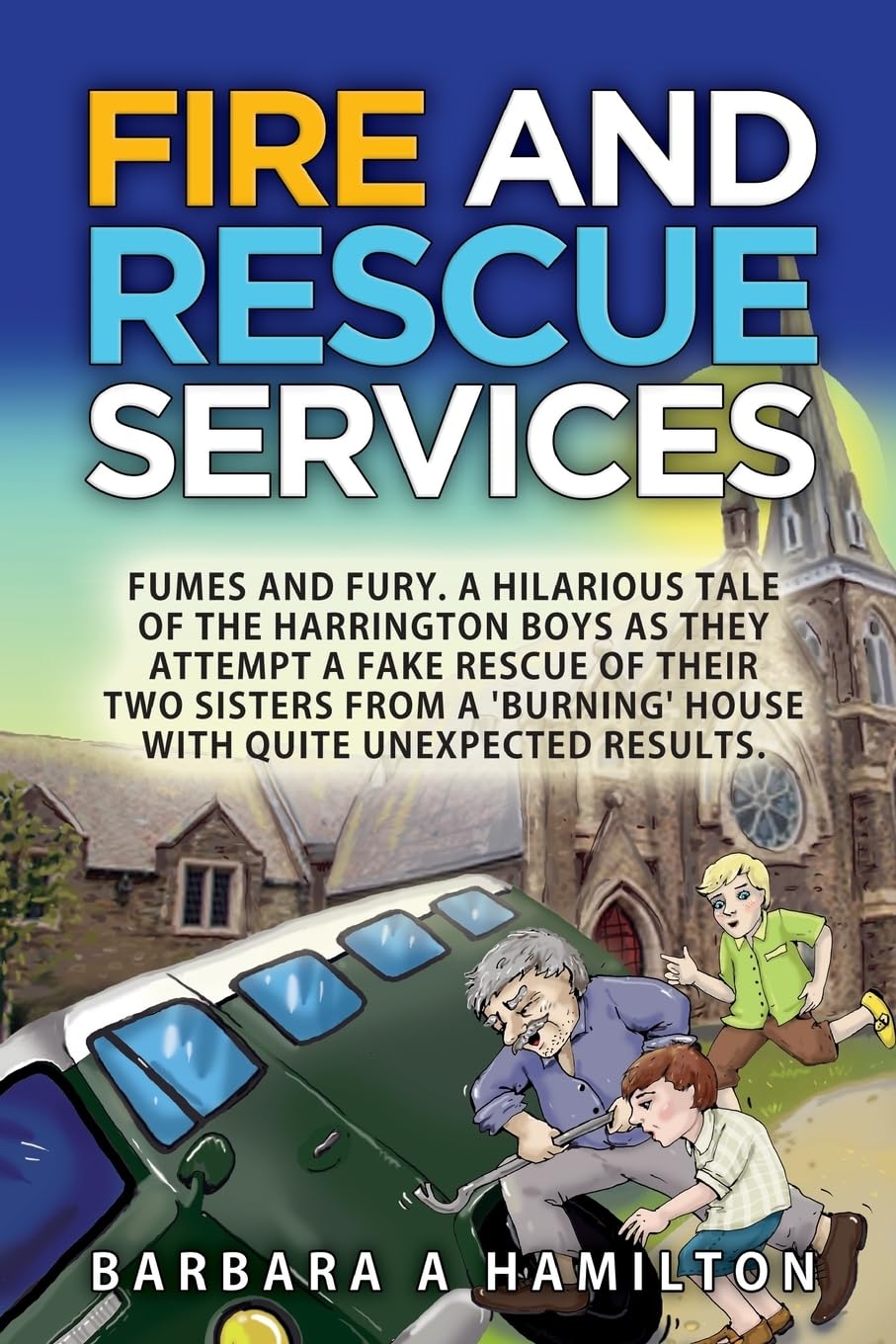 FIre and Rescue Services: FAMES, FUMES and FURY . A hilarious tale of the Harrington boys as they attempt a fake rescue of their two sisters from a ... Volume 5 (Adventures from Simpler Times)
