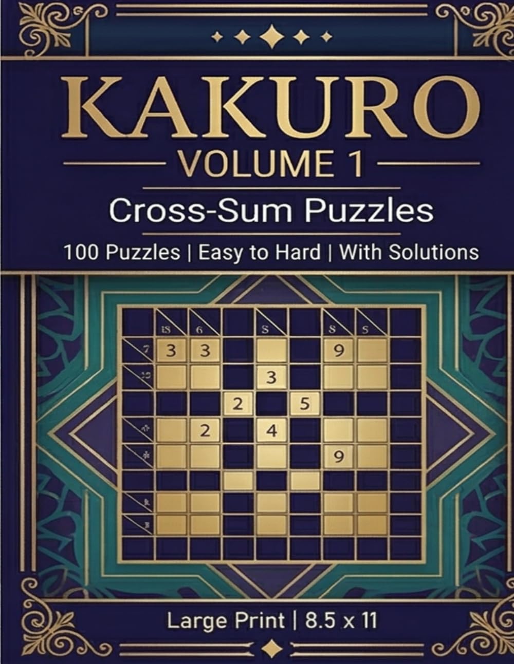 Kakuro Volume 1: Cross-Sum Puzzles: 100 Puzzles from Easy to Hard