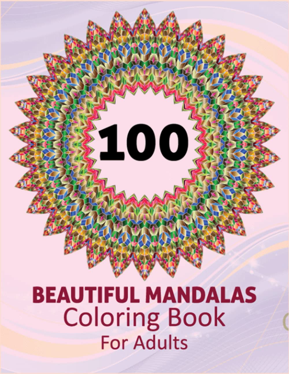 100 Beautiful Mandalas Coloring Book For Adults: A New 100 Mandela Coloring Book For adult Relaxation and Stress Management Coloring Book who Love ... Coloring Pages For Meditation And Happiness