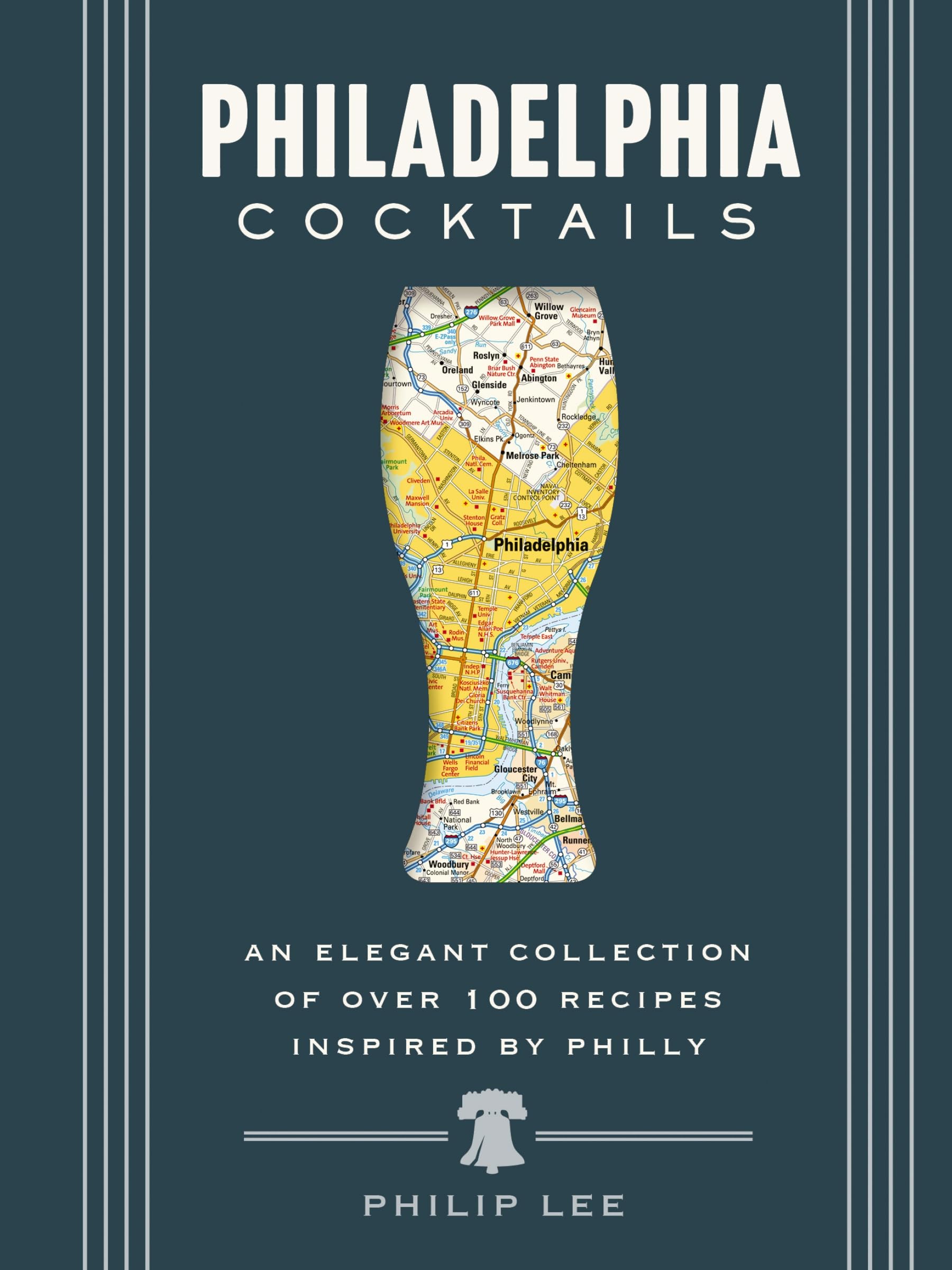 Philadelphia Cocktails: An Elegant Collection of Over 100 Recipes Inspired by Philly (City Cocktails)
