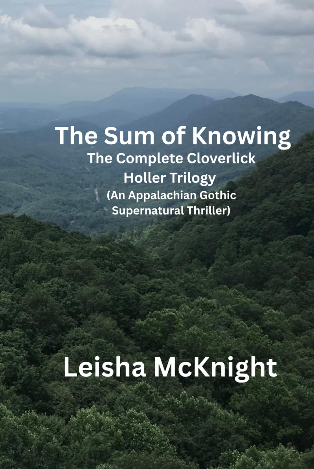 The Sum of Knowing: The Complete Cloverlick Holler Trilogy (An Appalachian Gothic Supernatural Thriller)