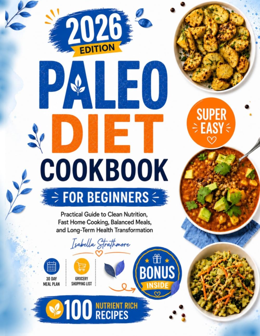 Paleo Diet Cookbook For Beginners: Practical Guide to Clean Nutrition, Fast Home Cooking, Balanced Meals, and Long Term Health Transformation