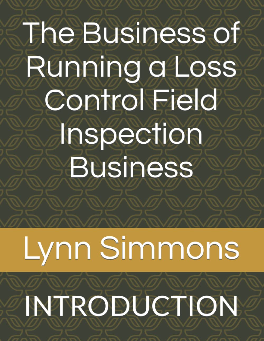 The Business of Running a Loss Control Field Inspection Business: INTRODUCTION