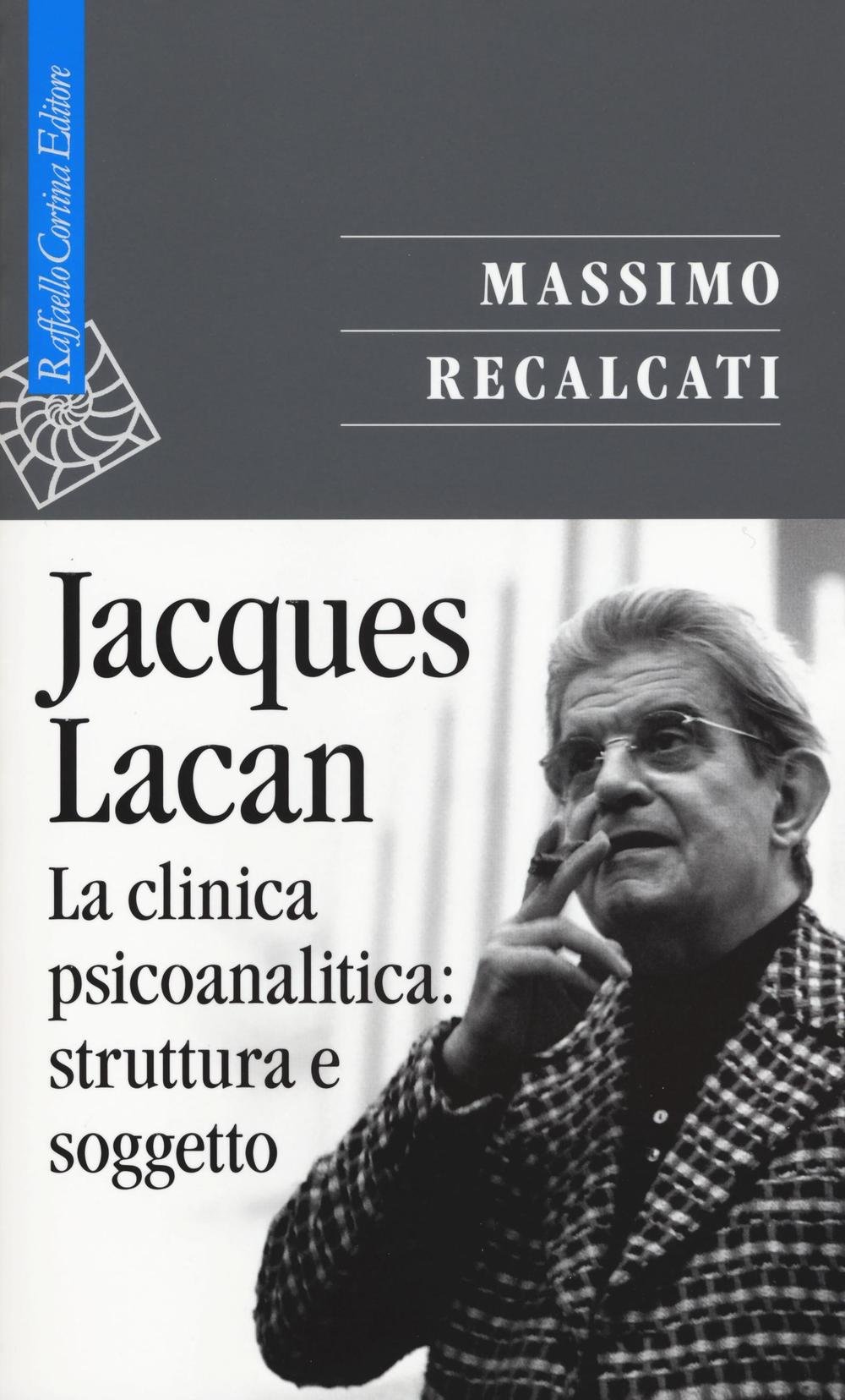 Jacques Lacan. La clinica psicoanalitica: struttura e soggetto (Vol. 2)