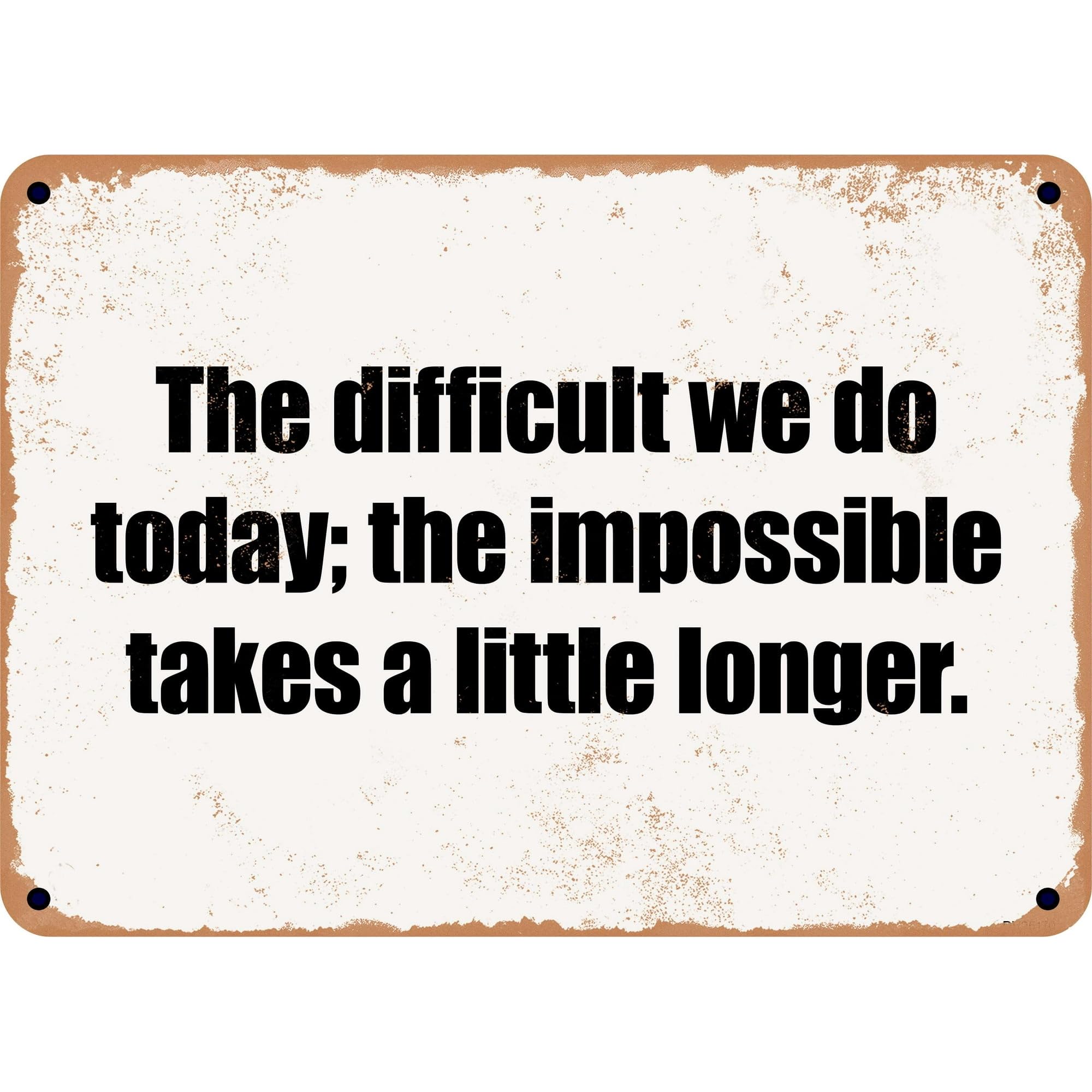 Asbwuo Tin Sign 5 Vintage Metal Sign The Difficult We Do Today; The Impossible Takes A Little Longer. Tin Sign Aluminum Sign Christmas Decor Retro Wall Decor For Home Coffee Bar 8X12 Inch