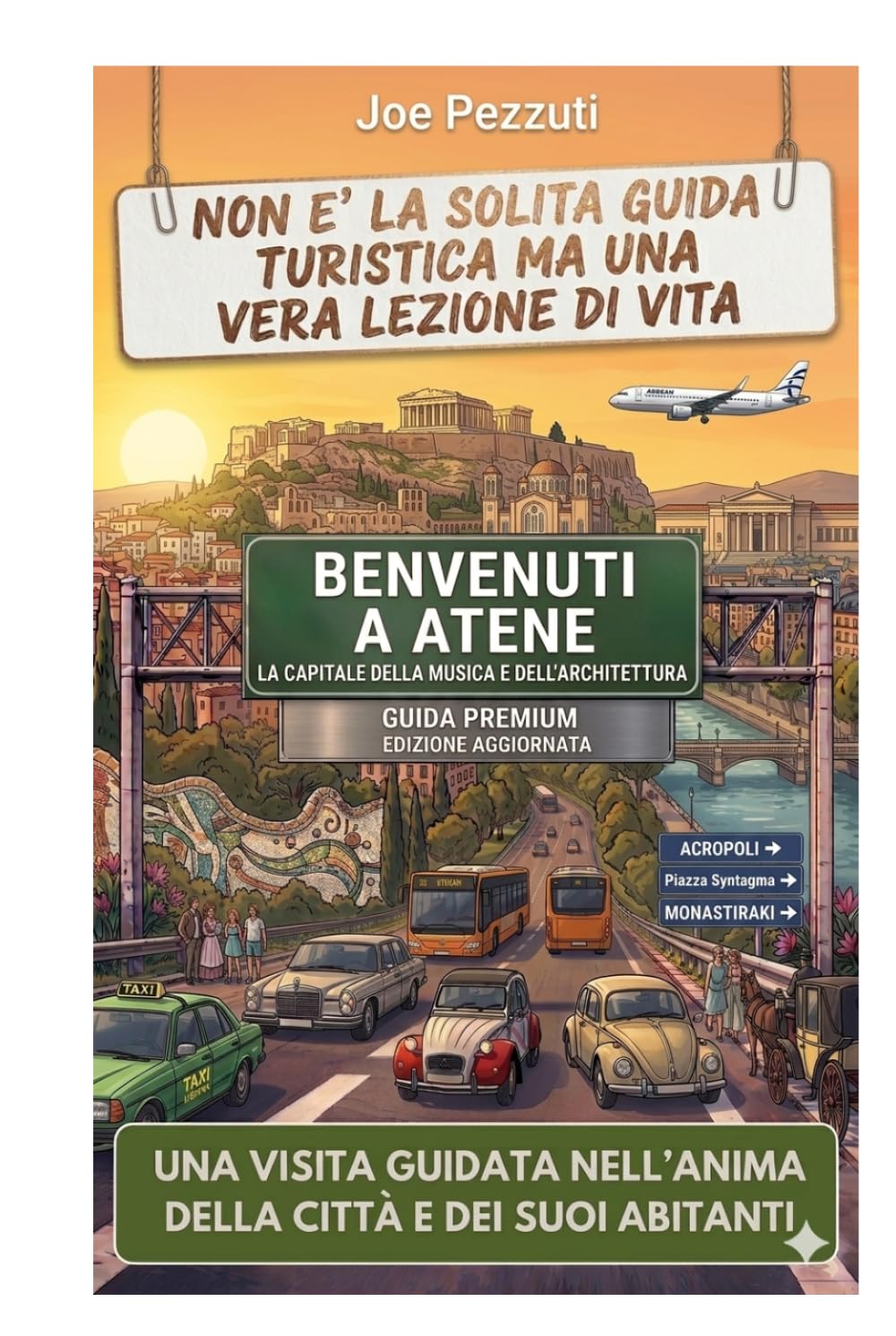 VEDI ATENE E POI LA VIVI: Guida alternativa per vivere Atene davvero, evitare errori e scoprire la città oltre le solite icone (“Città da capire”)