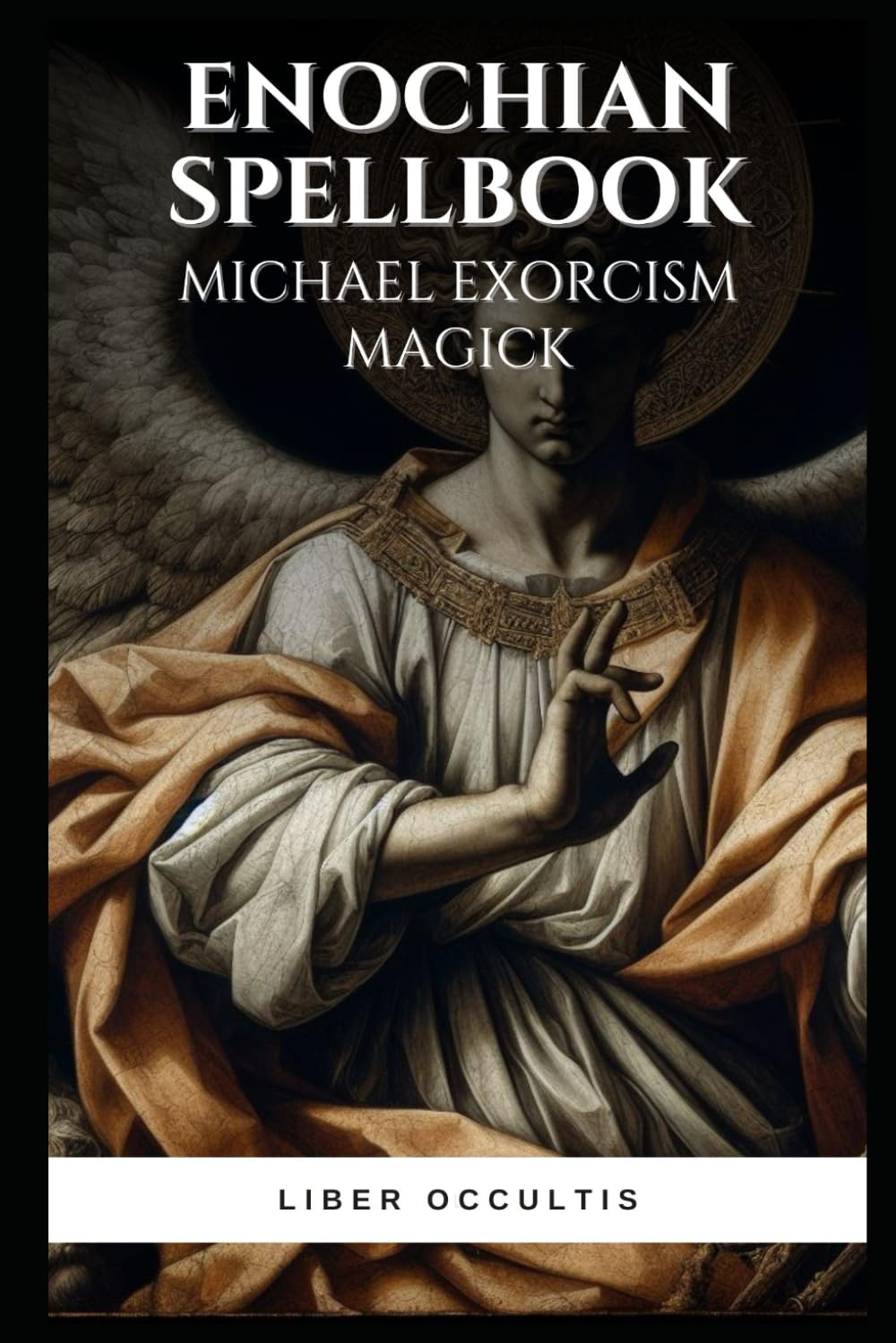 Enochian Spellbook - Michael Exorcism Magick: 90 Simple Enochian Spells to Purge Demonic Possession (Enochian Occultism)      Paperback – May 8, 2024