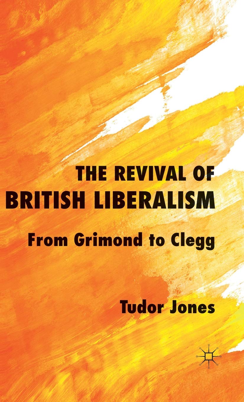 The Revival of British Liberalism: From Grimond to Clegg