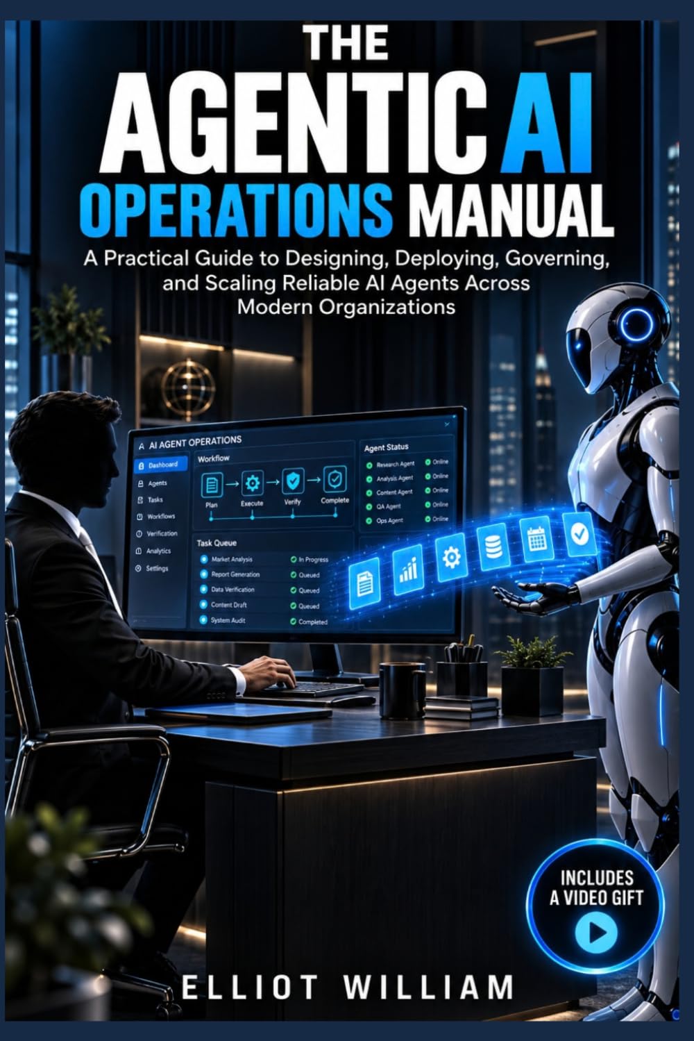 The Agentic AI Operations Manual: A Practical Guide to Designing, Deploying, Governing, and Scaling Reliable AI Agents Across Modern Organizations