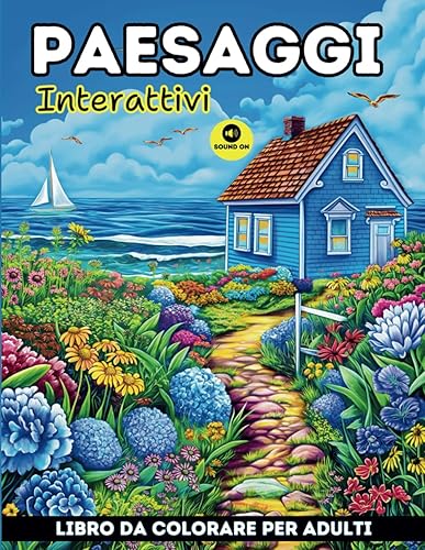 PAESAGGI INTERATTIVI - LIBRO DA COLORARE PER ADULTI: un' esperienza rilassante e completa con meravigliose immagini da colorare accompagnate dai suoni della natura.