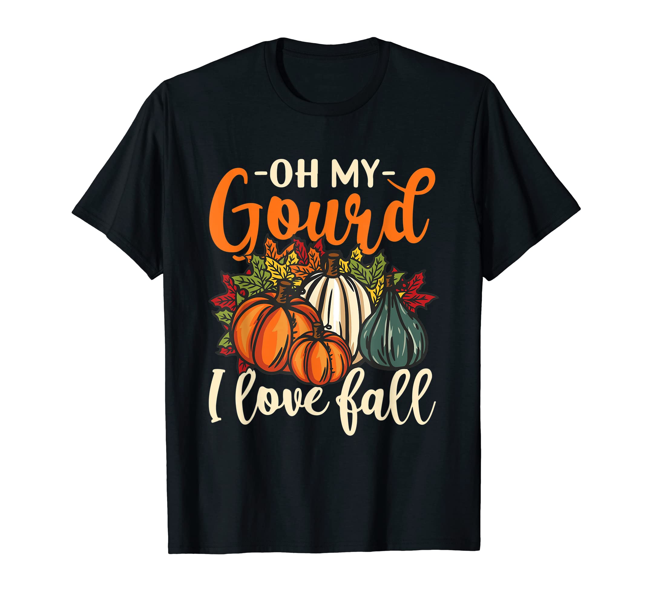 Oh My Gourd I Love Fall T-Shirt