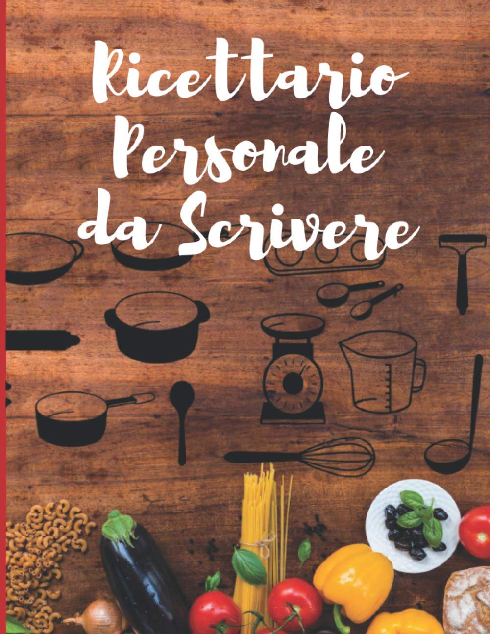 Ricettario personale da scrivere: Quaderno di ricette personalizzato per piatti gustosi. (Ricette Sfiziose)
